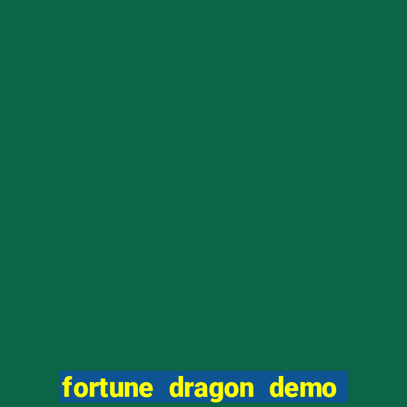 fortune dragon demo bet 500